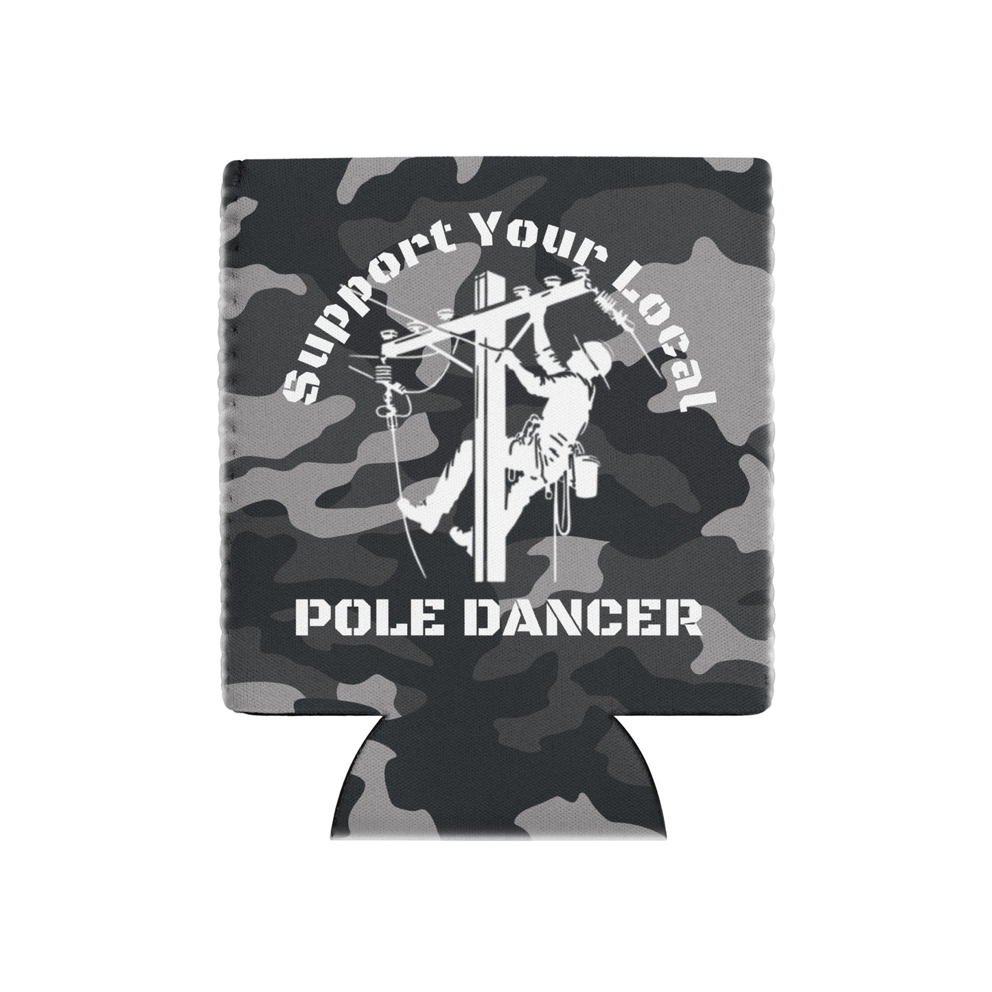 Camo Support Your Local Pole Dancer can cooler